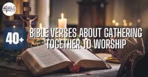 Bible Verses About Gathering Together To Worship