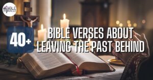 Bible Verses About Leaving The Past Behind