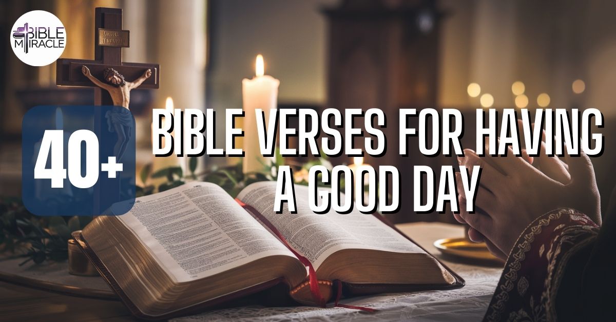 Bible Verses for Having A Good Day