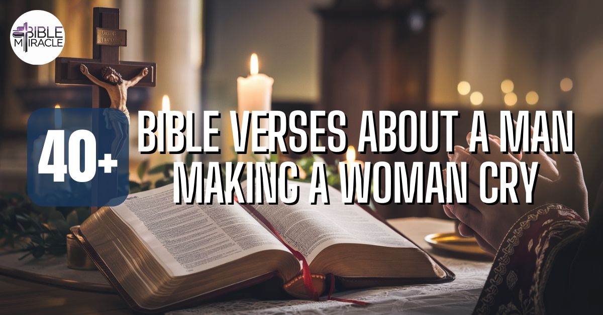 Bible Verses About A Man Making A Woman Cry