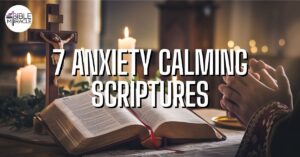 7 Anxiety Calming Scriptures