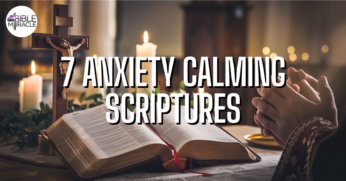 7 Anxiety Calming Scriptures