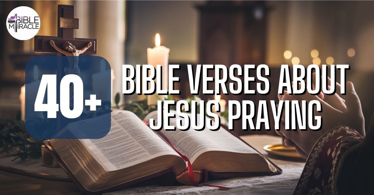 Bible Verses About Jesus Praying